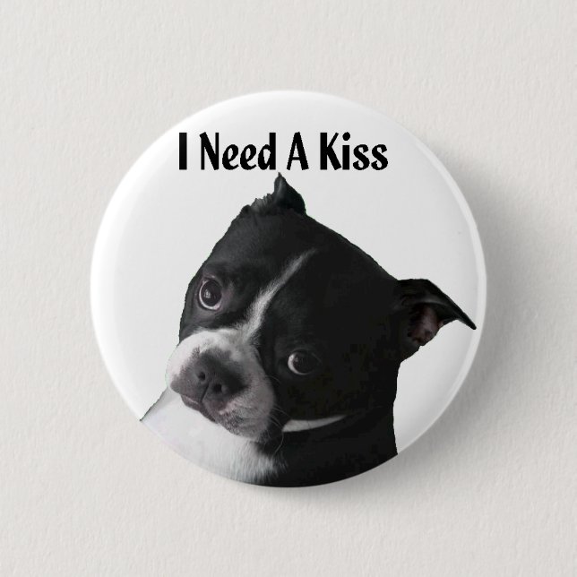 Bóton Redondo 5.08cm Boston Terrier:  Eu preciso um beijo (Frente)