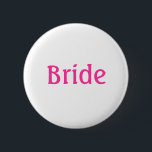 Bóton Redondo 5.08cm Botão Bride<br><div class="desc">Botão para a noiva com a palavra noiva em uma letra magenta escura. Excelente para a Festa Bridal,  Noivado ou dia de casamento</div>