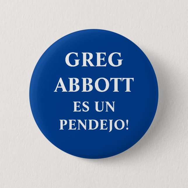 Bóton Redondo 5.08cm Botão Greg Abbott es un Pendejo (Frente)