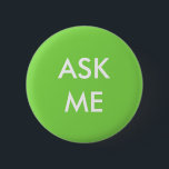 Bóton Redondo 5.08cm Botão Perguntar-me Verde e Branco<br><div class="desc">Avise a todos que você está pronto para ajudar com este brilhante botão "Pergunte-me" verde e branco.</div>