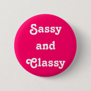 Bóton Redondo 5.08cm Botão "Sassy and Classy"