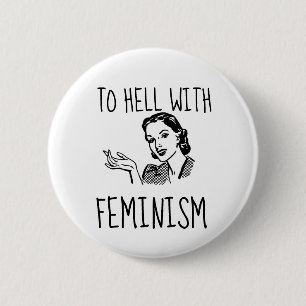 BÓTON REDONDO 5.08CM BOTÕES DA ESPOSA RETRO FUNNADA, ANTI-FEMINISTA