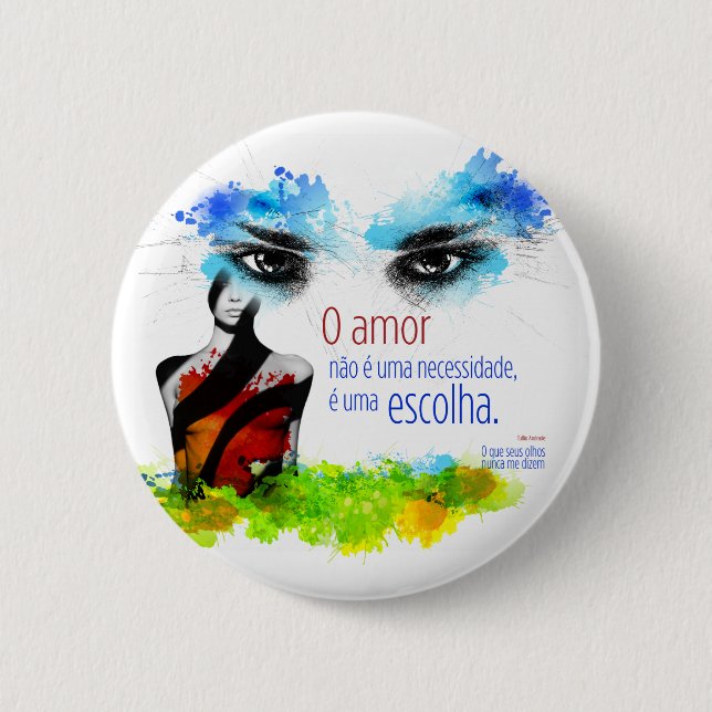 Bóton Redondo 5.08cm Botton Frase - O que seus olhos nunca me dizem (Frente)