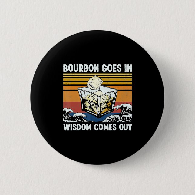 Bóton Redondo 5.08cm Bourbon Goes In Wisdom Comes Out 1970s Retro  (Frente)