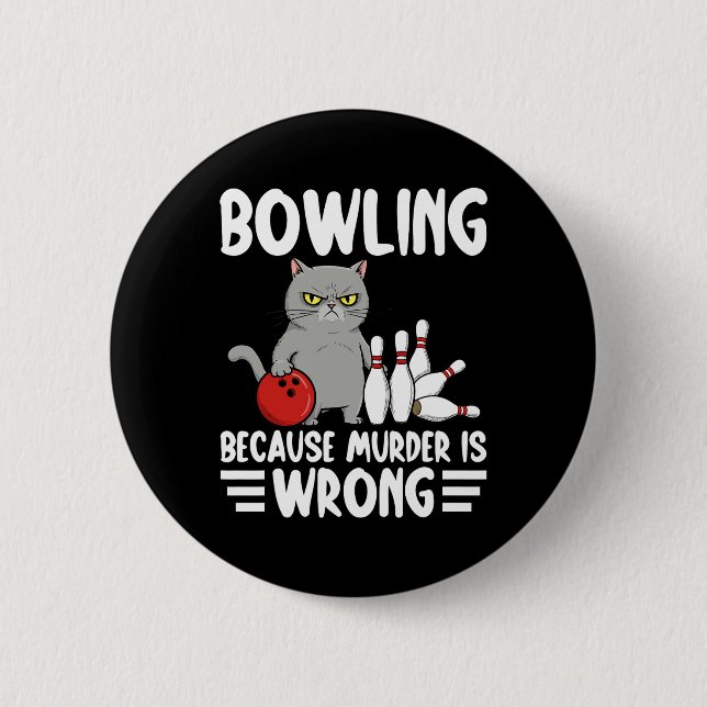 Bóton Redondo 5.08cm Bowling Because Murder Is Wrong Funny Cat 1  (Frente)