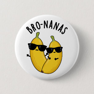 Bóton Redondo 5.08cm Bro-nanas Fruta Engraçada Banana Pun