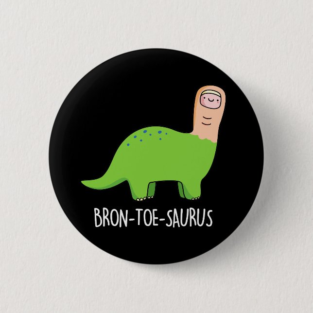 Bóton Redondo 5.08cm Bron-toe-saurus Funny Dinossaur Pun Dark BG (Frente)