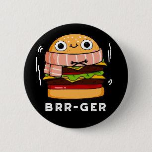 Bóton Redondo 5.08cm Brr-ger Funny Congelando Burger Pun Dark BG