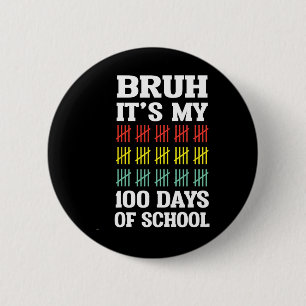 Bóton Redondo 5.08cm Bruh 100 Dias De Escola Crianças Engraçado 100º Di