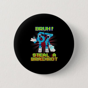 Bóton Redondo 5.08cm Bruh 67 Seis Sete 6-7 Meme Engraçado de Brainrot P