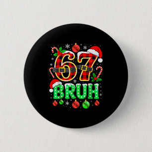 Bóton Redondo 5.08cm Bruh 67 Seis Sete 6 7 Meme Natal Engraçado Rapaz G