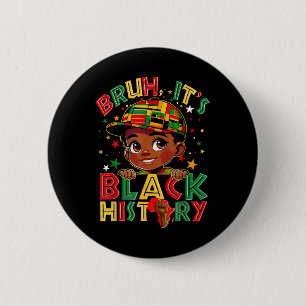 Bóton Redondo 5.08cm Bruh Black History Monys Melanin African Blac