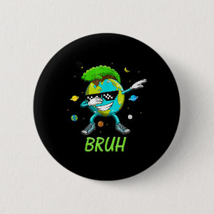 Bóton Redondo 5.08cm Bruh Dab Earth Day 2025: Salve O Planeta Dia da Te