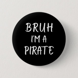 Bóton Redondo 5.08cm Bruh Eu Sou Um Costume Pirata Engraçado Halloween