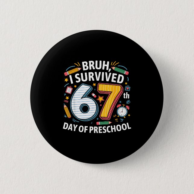 Bóton Redondo 5.08cm Bruh I Survived 67th Day Of Preschool 67 Meme Kids (Frente)