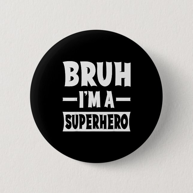 Bóton Redondo 5.08cm Bruh I'm A Superhero Funny Lazy Halloween Costume  (Frente)