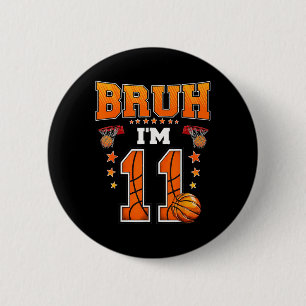 Bóton Redondo 5.08cm Bruh Im Birthda, 11 De Basquete De 11 Anos