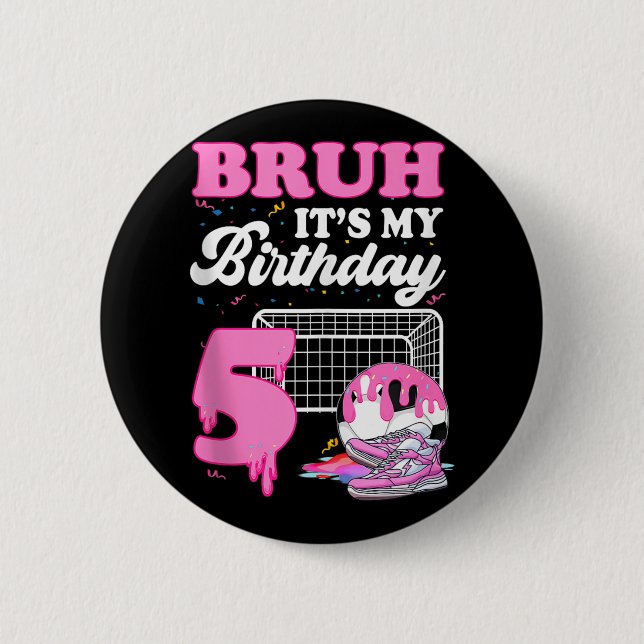 Bóton Redondo 5.08cm Bruh Its My 5th Birthday Soccer Ice Cream Drip The (Frente)