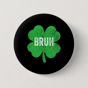 Bóton Redondo 5.08cm Bruh Meme Shamrock Engraçado Dia de São Patrício A