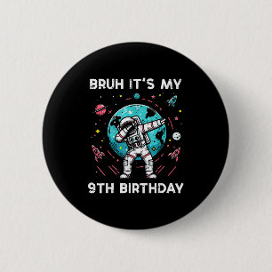 Bóton Redondo 5.08cm Bruh Meu Aniversário de 9 Anos Astronauta Dab 9 An