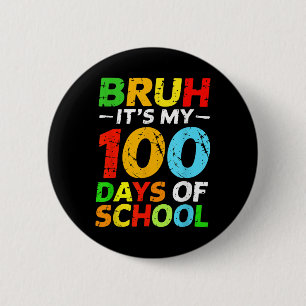 Bóton Redondo 5.08cm Bruh São Meus 100 Dias De Estudante Escolar 100º D