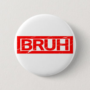 Bóton Redondo 5.08cm Bruh Stamp