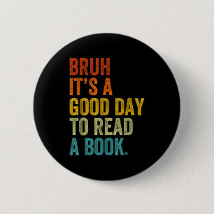 Bóton Redondo 5.08cm Bruh um bom dia para ler um livro leitura engraçad