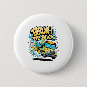 Bóton Redondo 5.08cm Bruh, Voltamos Ao Ônibus Escolar Primeiro Dia De Ô