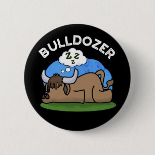 Bóton Redondo 5.08cm Bulldozer Funny Animal Bull Pun Dark BG
