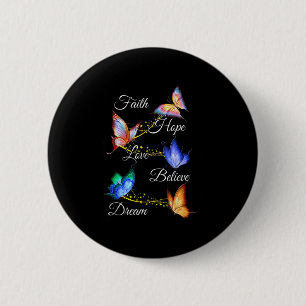 Bóton Redondo 5.08cm Butterfly Faith Hope Love Acredita no Sonho Christ