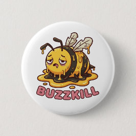 Bóton Redondo 5.08cm Buzzkill Melting Bee Sarcastic Badge