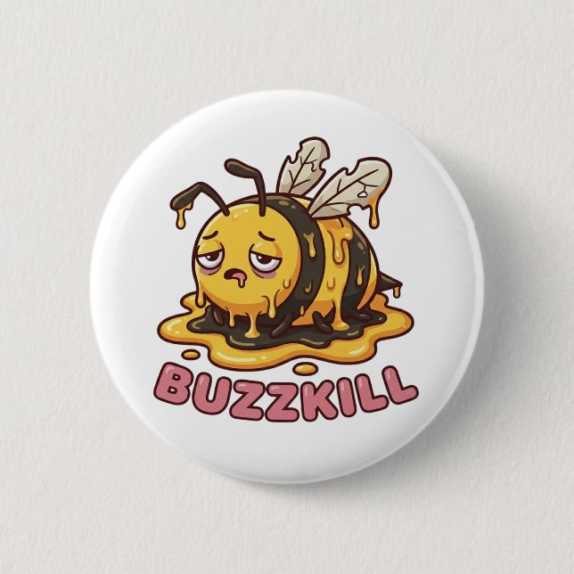 Bóton Redondo 5.08cm Buzzkill Melting Bee Sarcastic Badge (Frente)