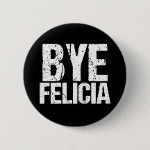 Bye Felicia Funny Meme