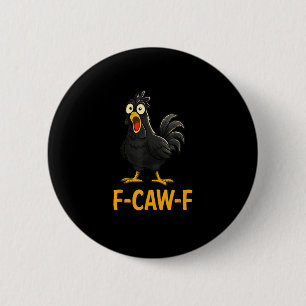 Bóton Redondo 5.08cm Camisas Engraçadas de Frango F-Caw-F Frango