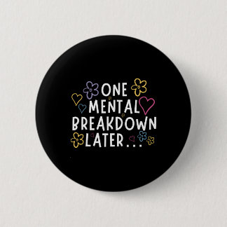 Bóton Redondo 5.08cm Camiseta engraçada “Uma Quebra Mental Depois…”