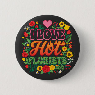 Bóton Redondo 5.08cm Camiseta Eu Amo Floristas Quentes, flor divertida
