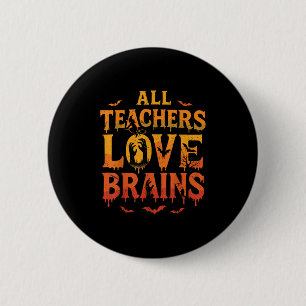 Bóton Redondo 5.08cm Camiseta Todos Os Professores Amam Cérebros Chá Di