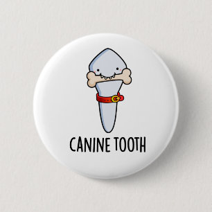 Bóton Redondo 5.08cm Canine Tooth Dental Pun