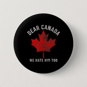 Bóton Redondo 5.08cm Caro Canadá, Nós O Odiamos Demasiado Anti-Trump Po