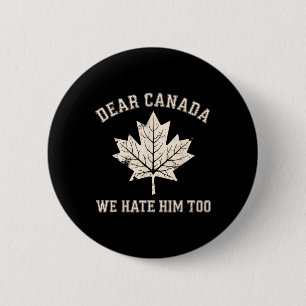 Bóton Redondo 5.08cm Caro Canadá, Nós O Odiamos Demasiado Anti-Trump Po
