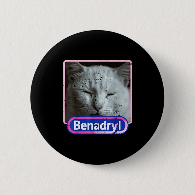 Bóton Redondo 5.08cm Cat Benadryl Meme Funny Viral Dank Humor Women Men (Frente)