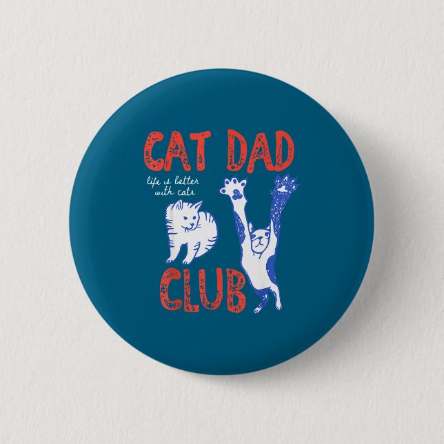Bóton Redondo 5.08cm Cat Dad Club Life Is Better With Cats Father's Day (Frente)