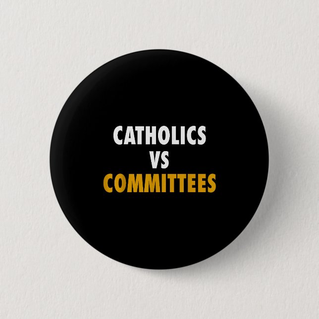 Bóton Redondo 5.08cm Catholics Vs Committees  (Frente)