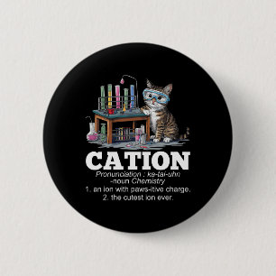 Bóton Redondo 5.08cm Cation Chemistry Humor Science Professor Cat Pun D
