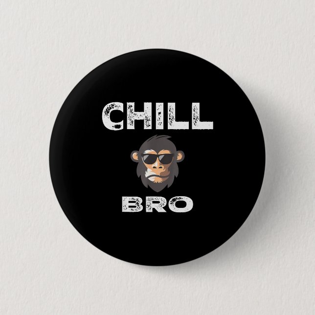 Bóton Redondo 5.08cm Chill Bro - Funny Monkey With Cool Slogan Gift  (Frente)