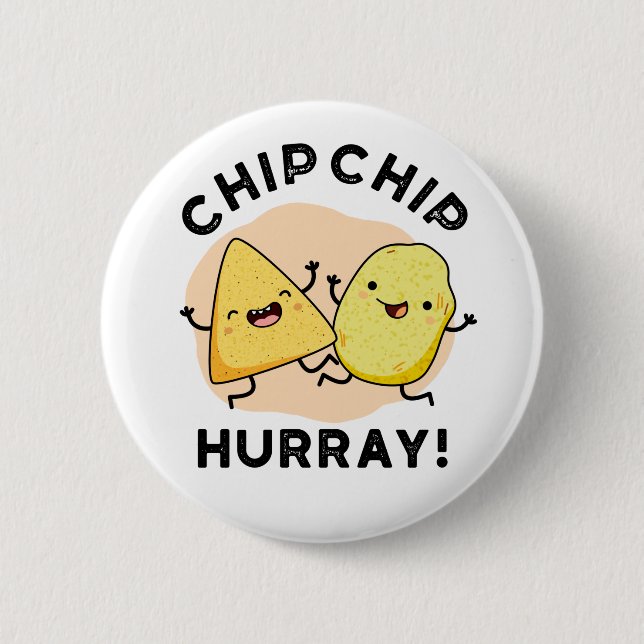 Bóton Redondo 5.08cm Chip Chip Hooray Funny Happy Crises Pun (Frente)