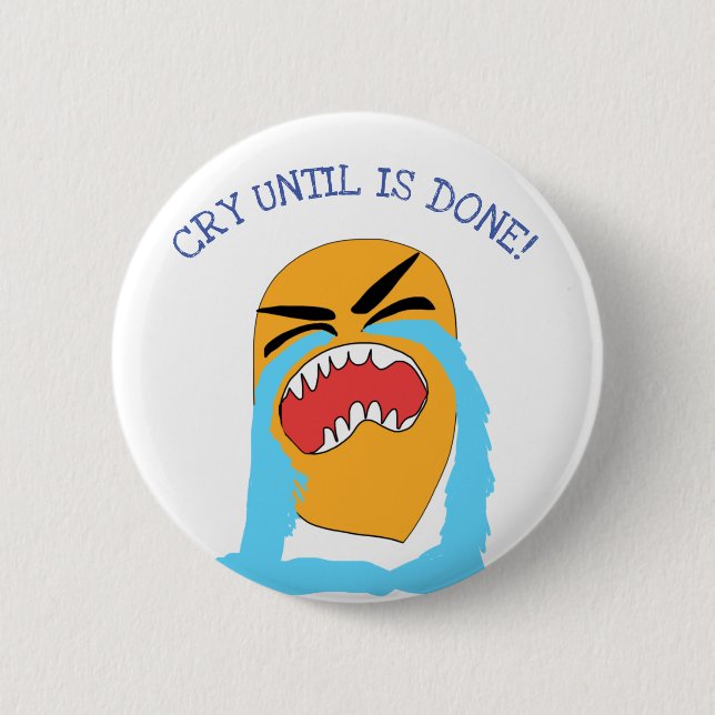 Bóton Redondo 5.08cm chorar até terminar (Frente)