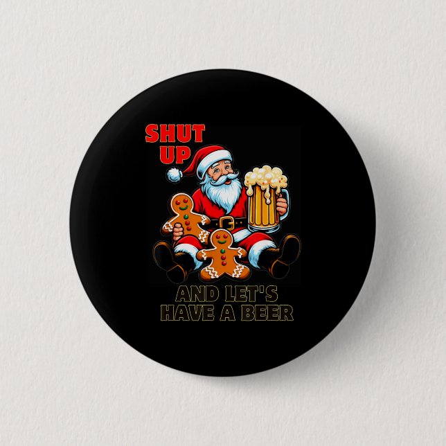 Bóton Redondo 5.08cm Christmas Santa Shut Up And Lets Have A Beer  (Frente)