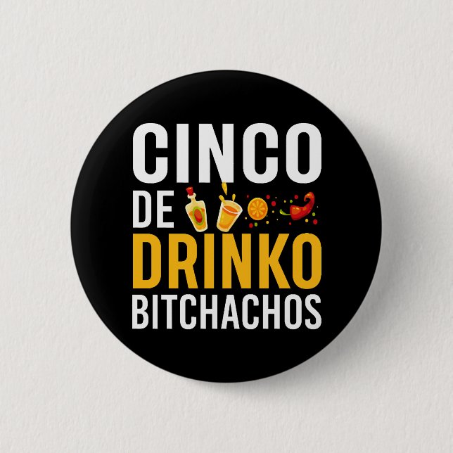 Bóton Redondo 5.08cm Cinco De Drinko Bitchachos Cinco De Mayo (Frente)