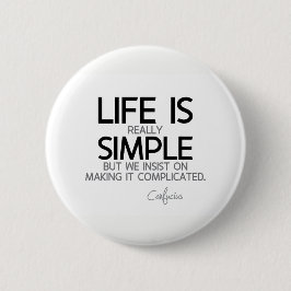 Bóton Redondo 5.08cm CITAÇÕES: Confucius: A vida é simples